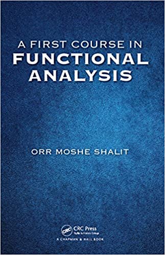 A First Course in Functional Analysis, ISBN-13: 978-1498771610