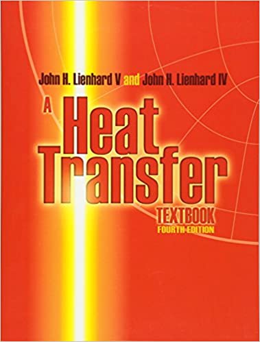 A Heat Transfer Textbook 4th Edition by John H. Lienhard V, ISBN-13: 978-0486479316