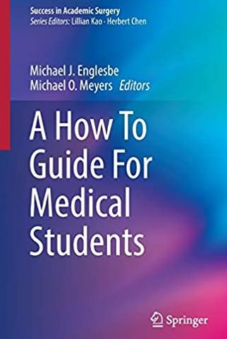 A How To Guide For Medical Students Michael J. Englesbe, ISBN-13: 978-3319428956