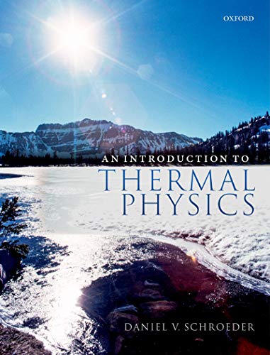An Introduction to Thermal Physics 1st Edition by Daniel V. Schroeder, ISBN-13: 978-0192895554