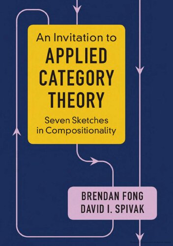 An Invitation to Applied Category Theory: Seven Sketches in Compositionality by Brendan Fong, ISBN-13: 978-1108711821