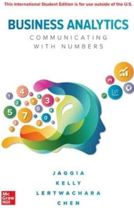 Business Analytics: Communicating with Numbers INTERNATIONAL Edition Sanjiv Jaggia, ISBN-13: 978-1260576016