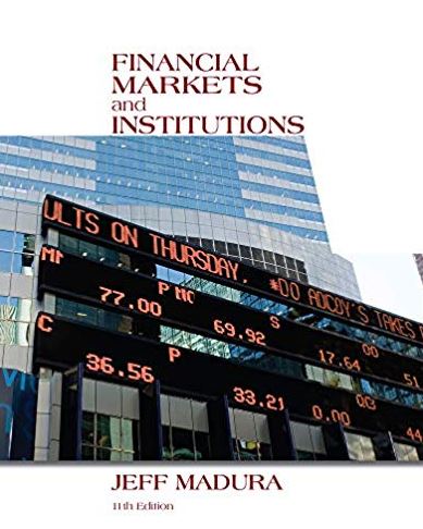 Financial Markets and Institutions 11th Edition Jeff Madura, ISBN-13: 978-1133947875