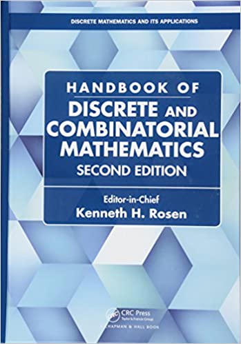 Handbook of Discrete and Combinatorial Mathematics 2nd Edition by Kenneth H. Rosen, ISBN-13: 978-1584887805