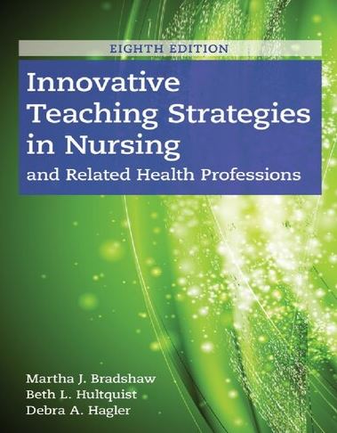 Innovative Teaching Strategies in Nursing and Related Health Professions 8th Edition, ISBN-13: 978-1284170177