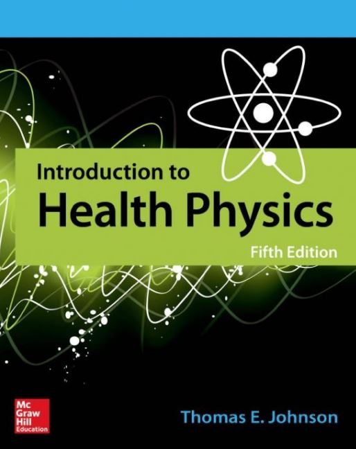 Introduction to Health Physics 5th Edition, ISBN-13: 978-0071835275