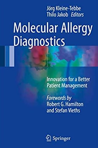 Molecular Allergy Diagnostics: Innovation for a Better Patient Management, ISBN-13: 978-3319424989
