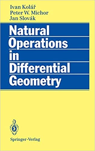 Natural Operations in Differential Geometry by Ivan Kolar, ISBN-13: 978-3540562351
