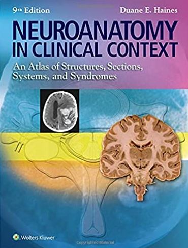 Neuroanatomy in Clinical Context: An Atlas of Structures, Sections, Systems, and Syndromes 9th Edition, ISBN-13: 978-1451186253