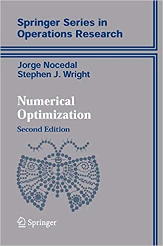 Numerical Optimization 2nd Edition by Jorge Nocedal, ISBN-13: 978-0387303031