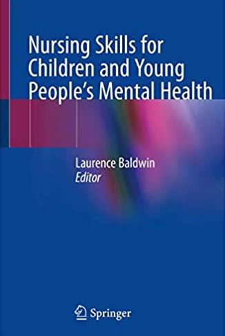 Nursing Skills for Children and Young People’s Mental Health, ISBN-13: 978-3030186784