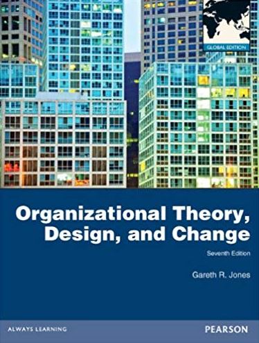 Organizational Theory, Design, and Change 7th Edition, ISBN-13: 978-0273765608