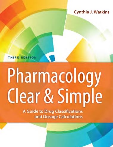 Pharmacology Clear and Simple 3rd Edition Cynthia J. Watkins, ISBN-13: 978-0803666528