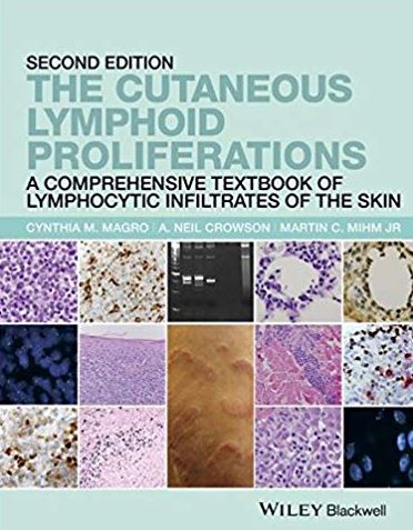The Cutaneous Lymphoid Proliferations: A Comprehensive Textbook of Lymphocytic Infiltrates of the Skin 2nd Edition, ISBN-13: 978-1118776261