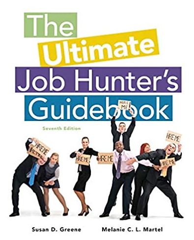 The Ultimate Job Hunter’s Guidebook 7th Edition Susan Greene, ISBN-13: 978-1285868103