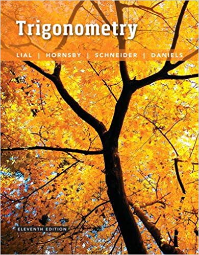 Trigonometry 11th Edition by Margaret L. Lial, ISBN-13: 978-0134217437