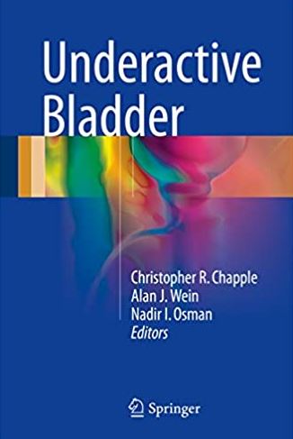 Underactive Bladder 2017 Edition Christopher R. Chapple, ISBN-13: 978-3319430850
