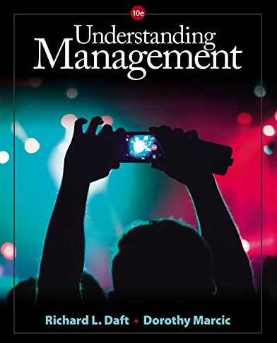 Understanding Management 10th Edition Richard L. Daft, ISBN-13: 978-1305502215