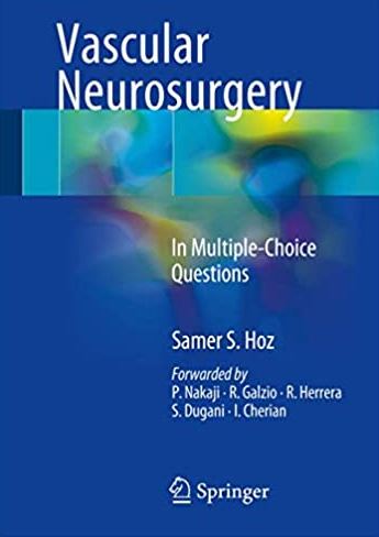 Vascular Neurosurgery: In Multiple-Choice Questions Samer S. Hoz, ISBN-13: 978-3319491868