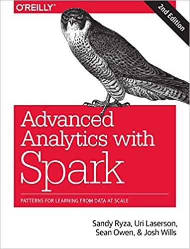 Advanced Analytics with Spark: Patterns for Learning from Data at Scale 2nd Edition, ISBN-13: 978-1491972953
