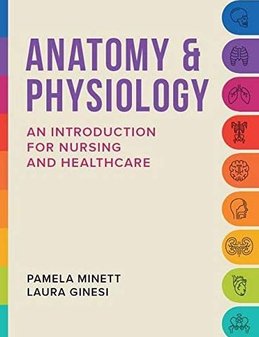 Anatomy & Physiology: An introduction for nursing and healthcare Pamela Minett, ISBN-13: 978-1908625731