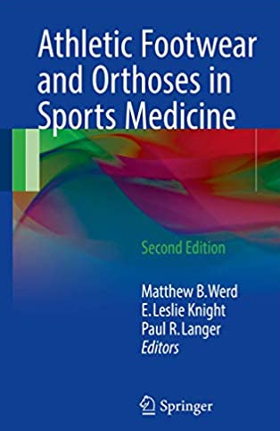 Athletic Footwear and Orthoses in Sports Medicine 2nd Edition, ISBN-13: 978-3319521343