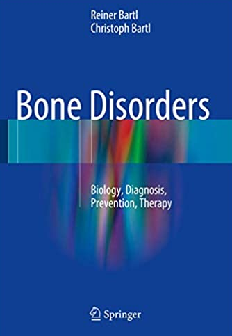 Bone Disorders: Biology, Diagnosis, Prevention, Therapy Reiner Bartl, ISBN-13: 978-3319291802