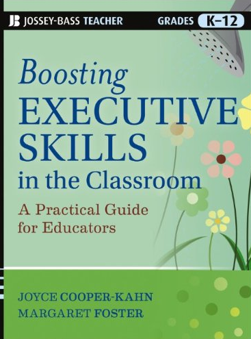 Boosting Executive Skills in the Classroom: A Practical Guide for Educators Joyce Cooper-Kahn, ISBN-13: 978-1118141090