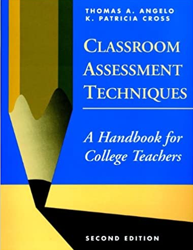 Classroom Assessment Techniques: A Handbook for College Teachers 2nd Edition, ISBN-13: 978-1555425005