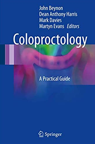 Coloproctology: A Practical Guide 1st Edition by John Beynon, ISBN-13: 978-3319559551