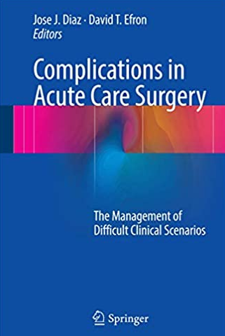 Complications in Acute Care Surgery: The Management of Difficult Clinical Scenarios, ISBN-13: 978-3319423746