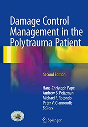 Damage Control Management in the Polytrauma Patient 2nd Edition, ISBN-13: 978-3319524276