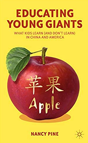 Educating Young Giants: What Kids Learn (And Don’t Learn) in China and America, ISBN-13: 978-0230339064