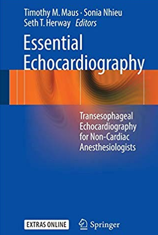 Essential Echocardiography: Transesophageal Echocardiography for Non-cardiac Anesthesiologists, ISBN-13: 978-3319341224