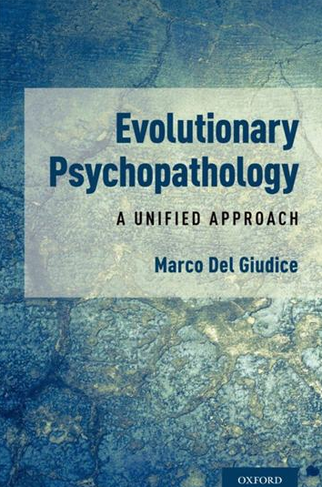 Evolutionary Psychopathology: A Unified Approach by Marco Del Giudice, ISBN-13: 978-0190246846