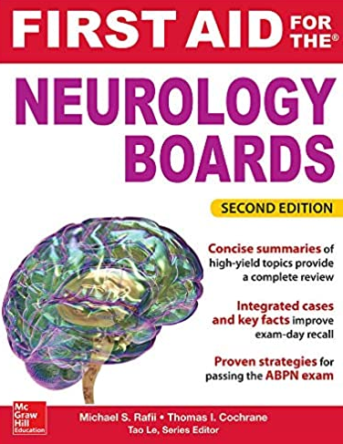 First Aid for the Neurology Boards 2nd Edition by Michael Rafii, ISBN-13: 978-0071837415