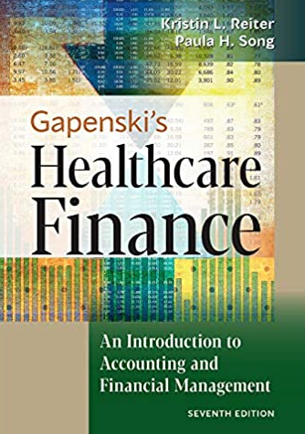 Gapenski’s Healthcare Finance 7th Edition by Kristin L. Reiter, ISBN-13: 978-1640551862