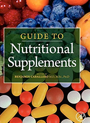 Guide to Nutritional Supplements 1st Edition by Benjamin Caballero, ISBN-13: 978-0123751096