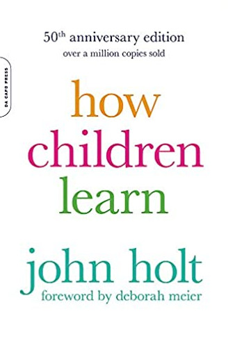 How Children Learn 50th Anniversary Edition John Holt, ISBN-13: 978-0738220086
