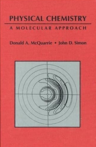 Physical Chemistry: A Molecular Approach Donald McQuarrie, ISBN-13: 978-0935702996