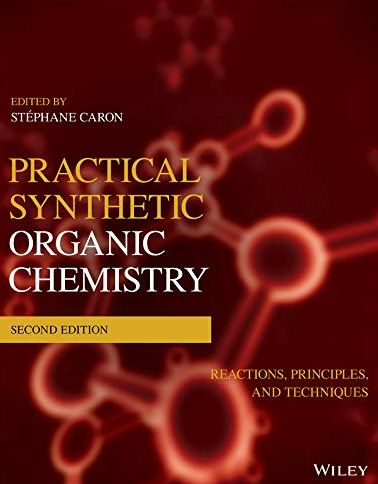Practical Synthetic Organic Chemistry: Reactions, Principles, and Techniques 2nd Edition, ISBN-13: 978-1119448853