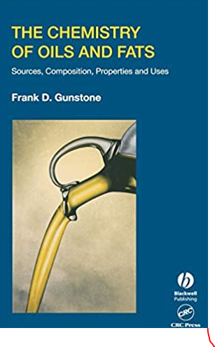 The Chemistry of Oils and Fats: Sources, Composition, Properties, and Uses, ISBN-13: 978-0849323737