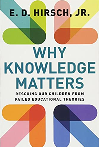 Why Knowledge Matters: Rescuing Our Children from Failed Educational Theories, ISBN-13: 978-1612509525